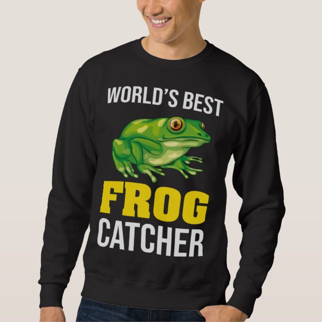 Frog Owners Frog Catching World s Best Frog Catche Sweatshirt (Front)