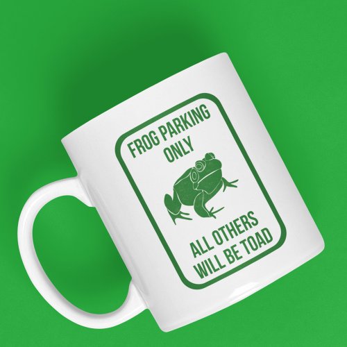 Frog Parking Only Sign Funny Graphic Coffee Mug