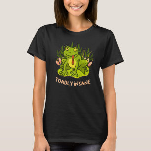 Frog Pun Toadly Insane Toad Frog On Lily Pad T-Shirt