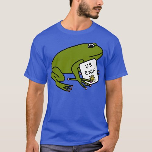 Frog Says U R Enuf You Are Enough T_Shirt