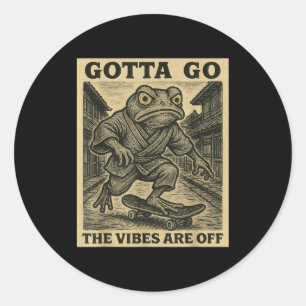 Frog Skateboard Gotta Go The Vibes Are Off Funny G Classic Round Sticker