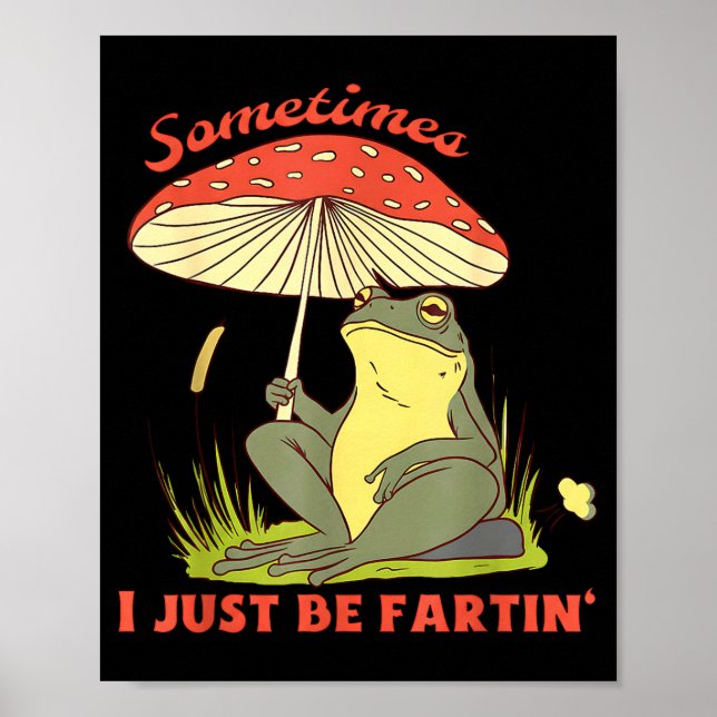 Frog Sometimes Fartin I Just Lovers Poster (Front)