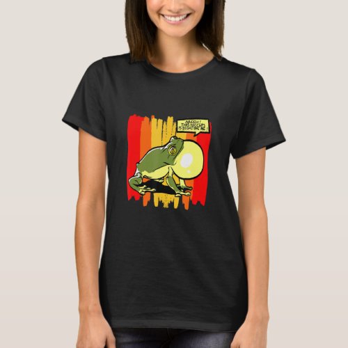 Frog This Hiccups Is Bloating Me  T_Shirt