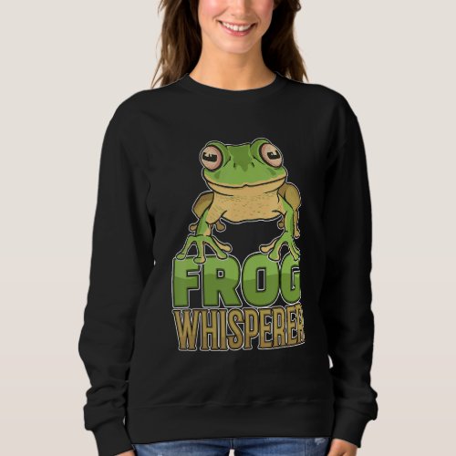 Frog Whisperer for Amphibian Catcher and Frog Gigg Sweatshirt