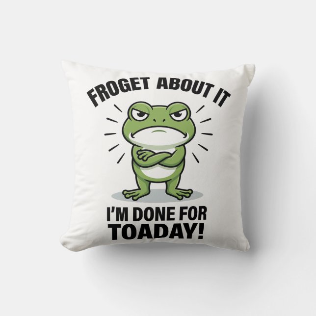Froget About It - Funny Frog Pun Throw Pillow (Front)