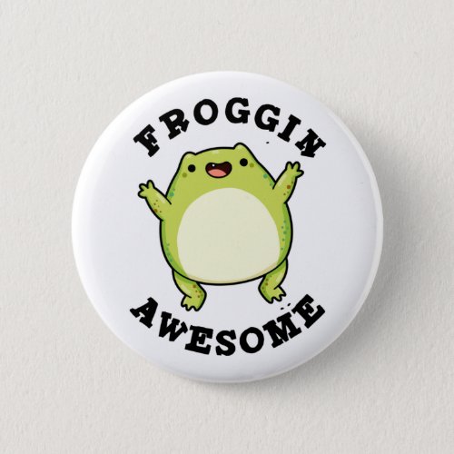 Froggin Awesome Funny Frog Pun  Button