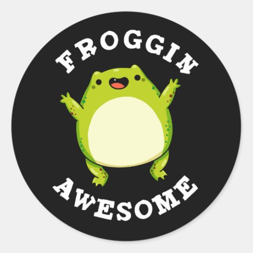 Froggin Awesome Funny Frog Pun Dark BG Classic Round Sticker