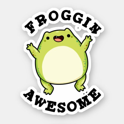 Froggin Awesome Funny Frog Pun  Sticker