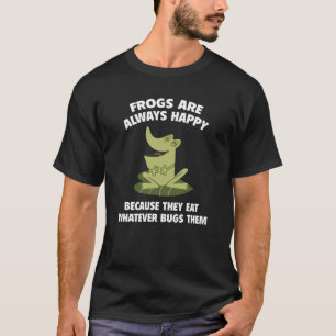Frogs Are Always Happy T-Shirt