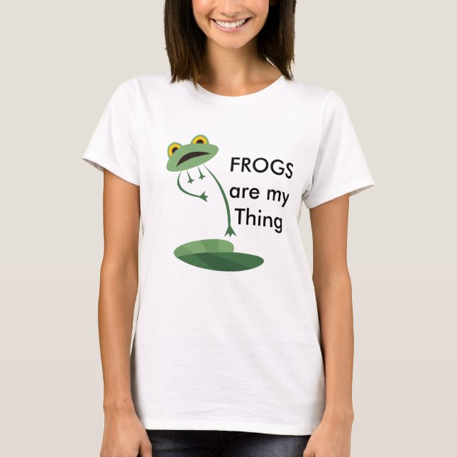 FROGS are my Thing T-Shirt (Front)