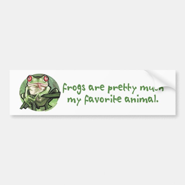 Frogs Are Pretty Much My Favorite Animal. Bumperst Bumper Sticker (Front)