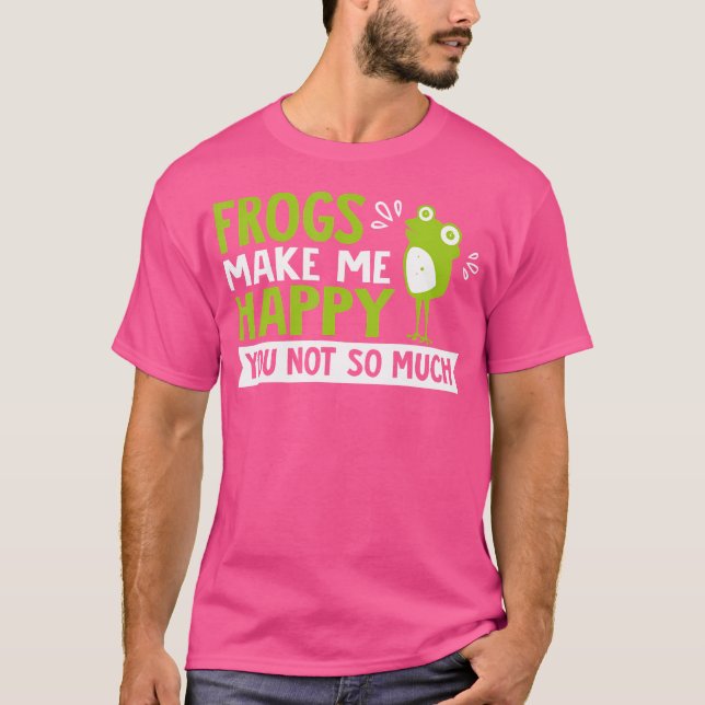 Frogs Make Me Happy Funny Frog T-Shirt (Front)