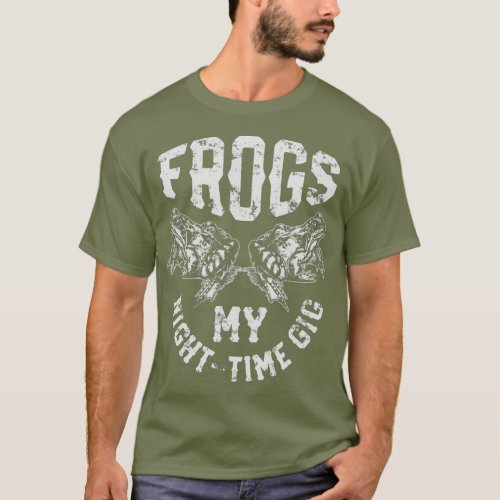 Frogs My Nighttime Gig  Frog Hunting Hunter Men T_Shirt