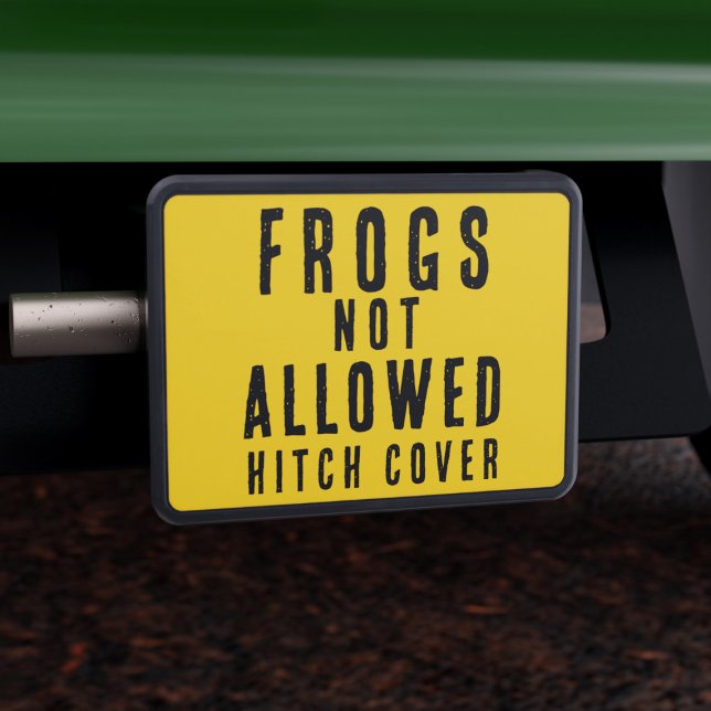 Frogs Not Allowed Funny Yellow Hitch Cover (Keep frogs out of your hitch with this cover! They are not allowed!)