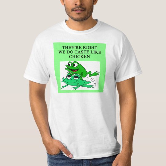 Frogs Taste Like Chicken T Shirt