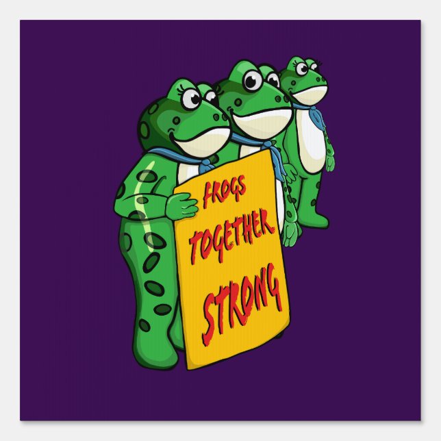 Frogs Together Strong  Sign (Front)
