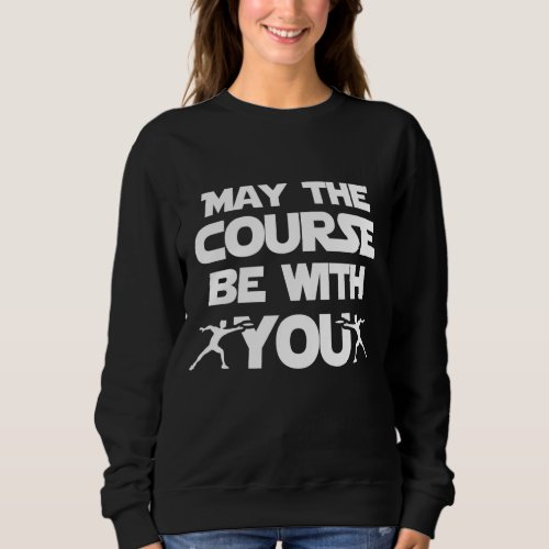 Frolf Course be with You Disc Golf Disc Golf Sweatshirt