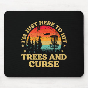 Frolf I'm Just Here To Hit Trees And Curse Frisbee Mouse Pad