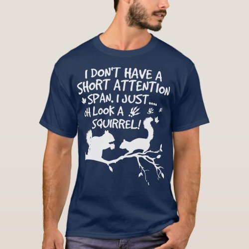 Frolic I Dont Have A Short Attention Span I Just O T_Shirt