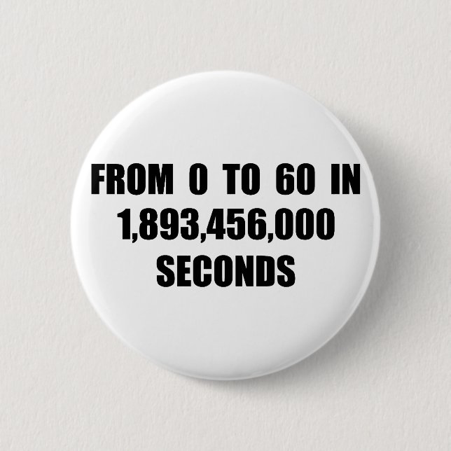 From  0 to 60 in seconds pinback button (Front)