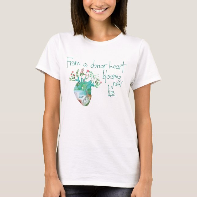 From a Donor Heart Blooms New Life Heart Recipient T-Shirt (Front)