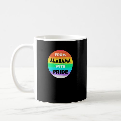 From Alabama with Pride LGBTQ Sayings LGBT Quotes  Coffee Mug