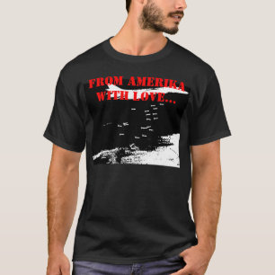 FROM AMERIKA WITH LOVE... T-Shirt