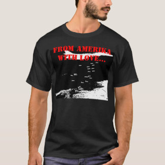 FROM AMERIKA WITH LOVE... T-Shirt