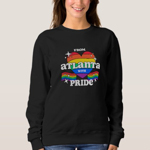 From Atlanta with Pride LGBTQ Gay LGBT Homosexual Sweatshirt