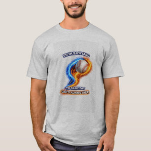 From Backyard to Game Day Dad’s Always There Baseb T-Shirt