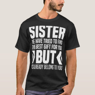 From Brothers To Little Sister For Big Sisters Lov T-Shirt