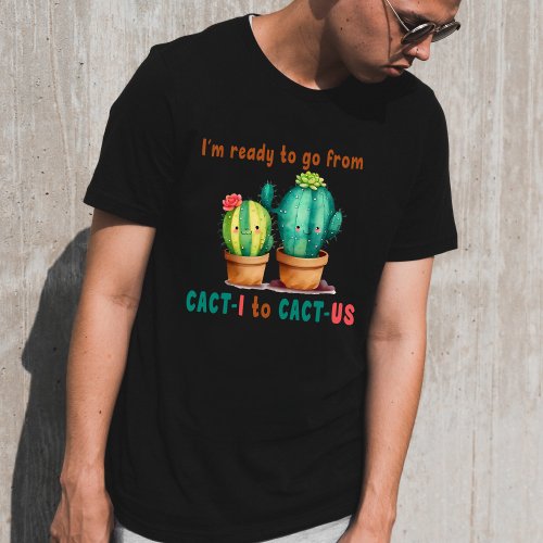 From cact_i to cat_us cute Valentine  T_Shirt