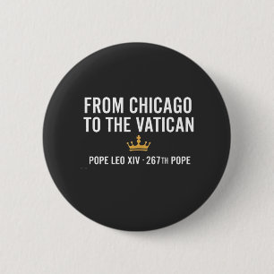 From Chicago To The Vatican Pope Leo 267th Button