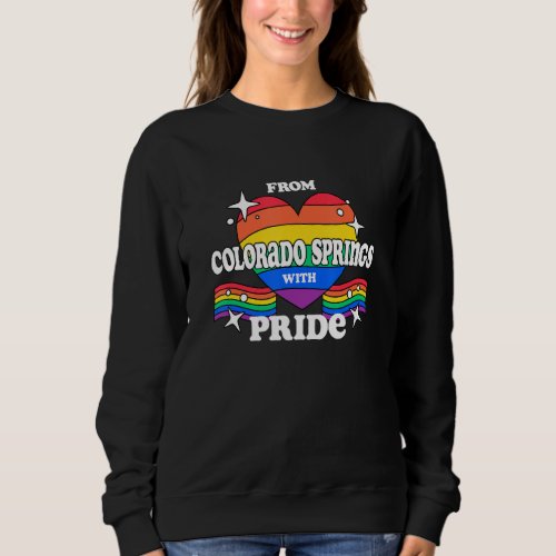 From Colorado Springs with Pride LGBTQ Gay LGBT Ho Sweatshirt