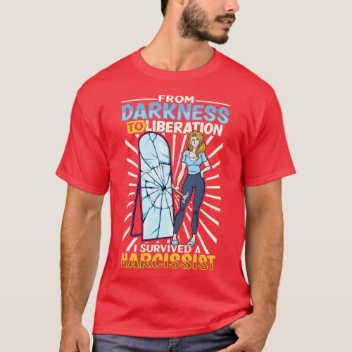 From darkness to liberation I survived a narcissis T_Shirt