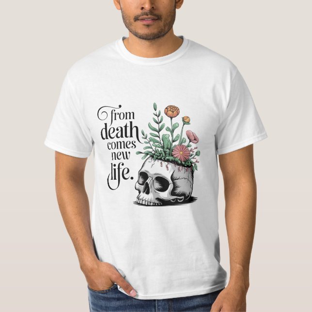 From Death Comes new Life T-Shirt (Front)