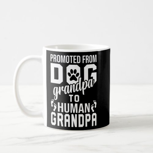 From Dog Grandpa To Human Grandpa Promoted To Gran Coffee Mug