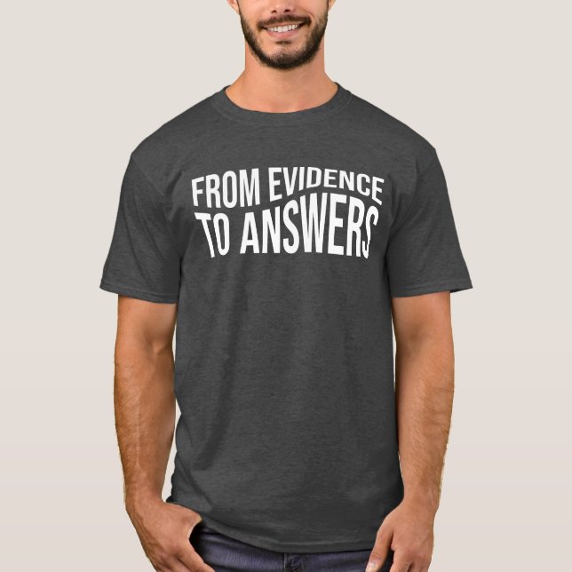 From Evidence To Criminologist Quote Criminology T-Shirt (Front)