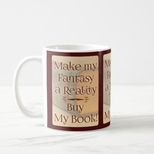 From Fantasy to Reality Author Quote Coffee Mug