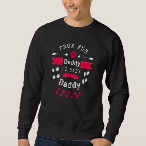 From Fur Daddy To Baby Daddy Son Daughter Cat Dog  Sweatshirt