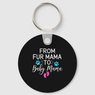 From Fur Mama To Baby Mama Dog Cat Owner New Mom Keychain