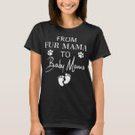 From Fur Mama To Baby Mama Dog Cat Owner New Mom P T-Shirt