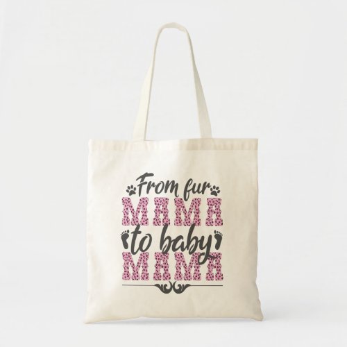 From Fur Mama To Baby Mama Dog Cat Owner New Mom Tote Bag