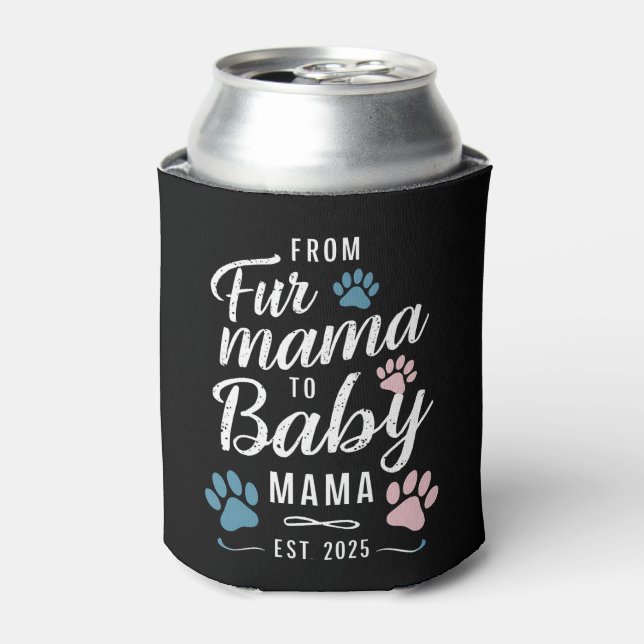 From Fur Mama to Baby Mama Est 2025 Dog Cat Mom Can Cooler (Can Front)