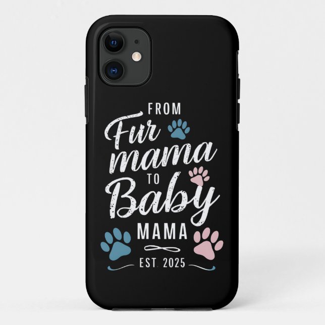 From Fur Mama to Baby Mama Est 2025 Dog Cat Mom Case-Mate iPhone Case (Back)