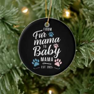 From Fur Mama to Baby Mama Est 2025 Dog Cat Mom Ceramic Ornament