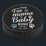 From Fur Mama to Baby Mama Est 2025 Dog Cat Mom Hockey Puck<br><div class="desc">From Fur Mama to Baby Mama Est 2025 Dog Cat New Mom</div>