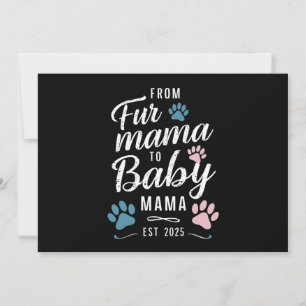 From Fur Mama to Baby Mama Est 2025 Dog Cat Mom Invitation