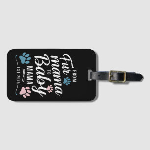 From Fur Mama to Baby Mama Est 2025 Dog Cat Mom Luggage Tag