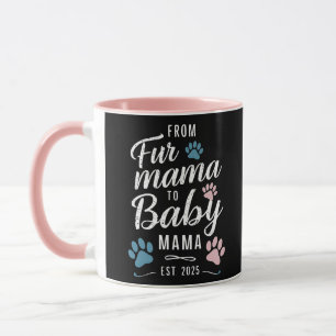 From Fur Mama to Baby Mama Est 2025 Dog Cat Mom Mug